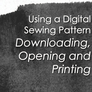 Using a Digital Sewing Pattern : Downloading, Opening and Printing Your Files